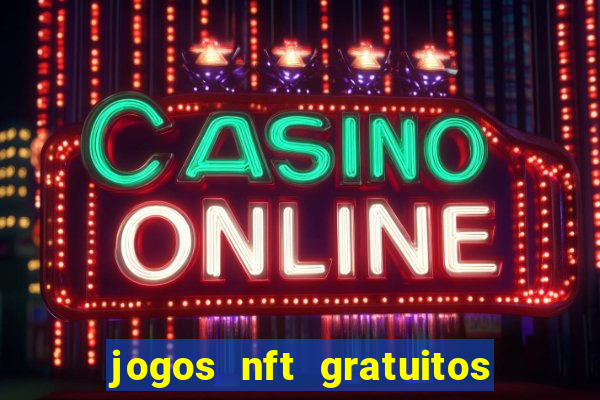 jogos nft gratuitos que pagam